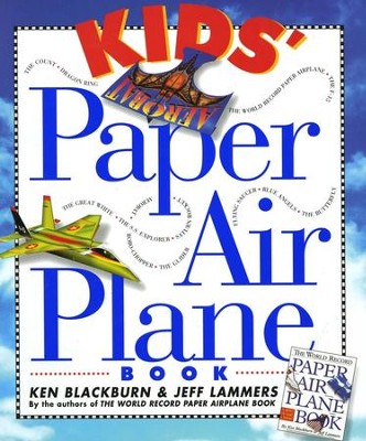 Kids' Paper Airplane Book   -     By: Ken Blackburn, Jeff Lammers
