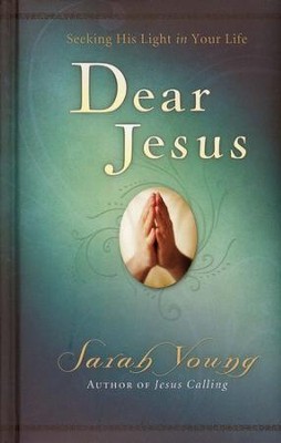 Dear Jesus: Seeking His Light in Your Life   -     By: Sarah Young

