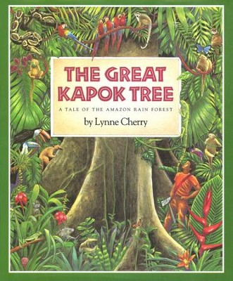 The Great Kapok Tree: A Tale of the Amazon Rain Forest   -     By: Lynne Cherry

