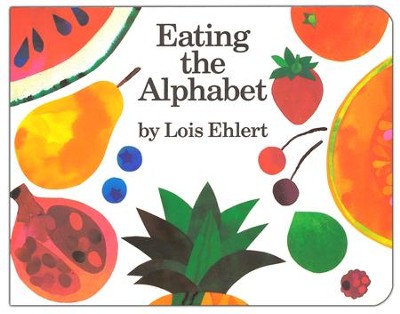 Eating the Alphabet   -     By: Lois Ehlert
