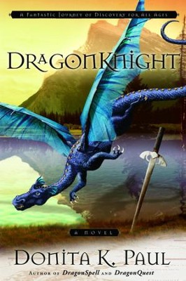 DragonKnight: A Novel - eBook Dragonkeeper Chronicles Series #3  -     By: Donita K. Paul
