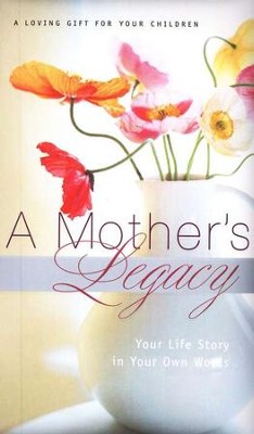 A Mother's Legacy: Your Life Story in Your Own Words  -     By: J. Countryman
