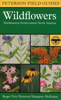 Peterson Field Guide to Eastern Wildflowers: Edited By: Roger Tory