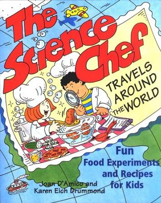 The Science Chef Travels Around the World: Fun Food Experiments and Recipes for Kids  -     By: Joan D'Amico
    Illustrated By: Karen E. Drummond
