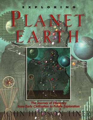 Exploring Planet Earth The Journey of Discovery  -     By: John Hudson Tiner
