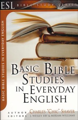 Basic Bible Studies in Everyday English: For New and Growing Christians  -     By: Charles Shaver
