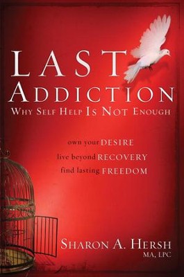The Last Addiction: Own Your Desire, Live Beyond Recovery, Find Lasting Freedom - eBook  -     By: Sharon Hersh
