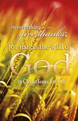 In Everything Give Thanks Wheat 1 Thessalonians 518 Bulletins 100