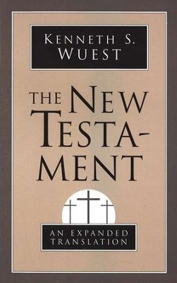 The New Testament: An Expanded Translation  -     By: Kenneth Wuest
