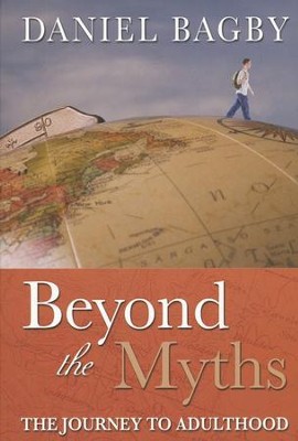 Beyond the Myths: A Journey to Adulthood  -     By: Daniel Bagby

