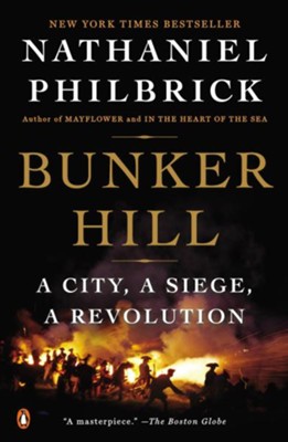 Bunker Hill: A City, A Siege, a Revolution  -     By: Nathaniel Philbrick
