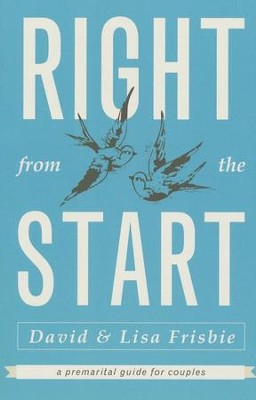 Right from the Start: A Premarital Guide for Couples  -     By: David Frisbie, Lisa Frisbe

