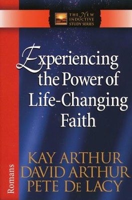 Experiencing the Power of Life-Changing Faith-Romans    -     By: Kay Arthur
