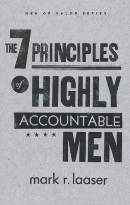 7 Principles of Highly Accountable Men   -     By: Mark R. Laaser
