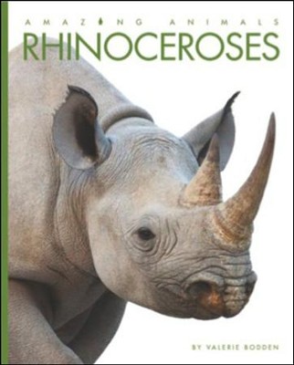 Amazing Animals: Rhinoceroses  -     By: Valerie Bodden
