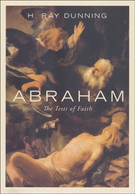 Abraham: The Test of Faith  -     By: H. Ray Dunning
