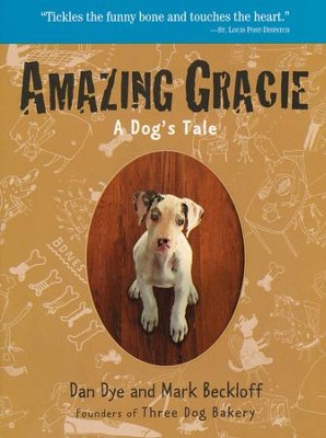 Amazing Gracie: A Dog's Tale   -     By: Dan Dye, Mark Beckloff
