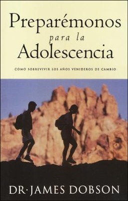 Preparemonos para la Adolescencia/ Preparing for Adolescence, Spanish Edition  -     By: James C. Dobson
