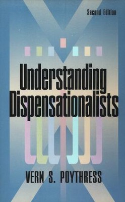 Understanding Dispensationalists                         -     By: Vern S. Poythress
