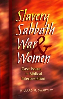 Slavery, Sabbath, War, & Women   -     By: Willard M. Swartley
