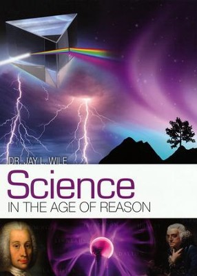 Science in the Age of Reason   -     By: Dr. Jay L. Wile

