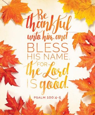 Thankful Unto Him (Psalm 100:4-5) Bulletins, 100 - Christianbook.com