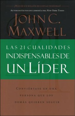 Las 21 Cualidades Indispensables de un L&iacute;der  (The 21 Indispensable Qualities of a Leader)  -     By: John C. Maxwell
