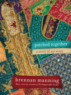 Patched Together - eBook  -     By: Brennan Manning
