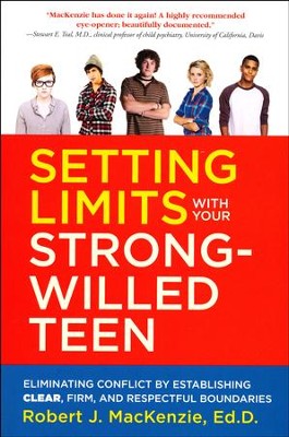 Setting Limits with Your Strong-Willed Teen:  Eliminating Conflict by Establishing Clear, Firm, and Respectful Boundaries  -     By: Robert J. MacKenzie Ed.D.
