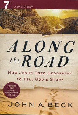 Along the Road: How Jesus Used Geography To Tell God's Story  -     By: John A. Beck
