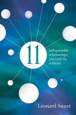 11: Indispensible Relationships You Can't Be Without - eBook  -     By: Leonard Sweet
