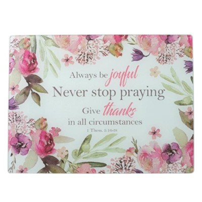 Always Be Joyful, Never Stop Praying Cutting Board  - 