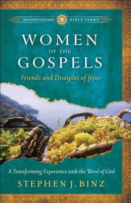 Women of the Gospels: Friends and Disciples of Jesus - eBook  -     By: Stephen J. Binz
