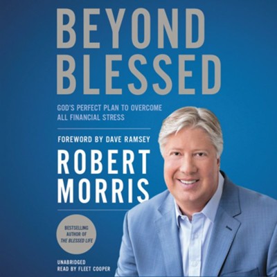Beyond Blessed, Unabridged Audio CD; God's Perfect Plan for No Financial Stress  -     By: Robert Morris
