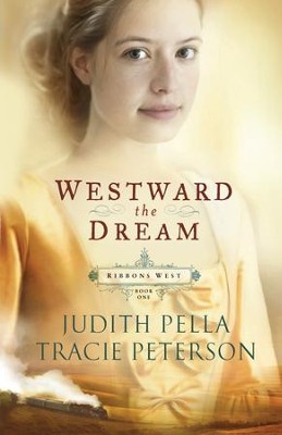 Westward the Dream - eBook  -     By: Judith Pella, Tracie Peterson

