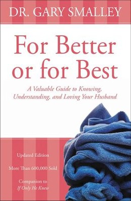For Better or for Best: A Valuable Guide to  Knowing, Understanding, and Loving Your Husband, eBook  -     By: Dr. Gary Smalley
