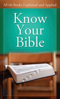 Know Your Bible: All 66 Books Explained and Applied - eBook  -     By: George Knight
