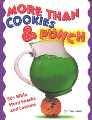 More Than Cookies & Punch: 50+ Bible Story Snacks and Lessons: Tina