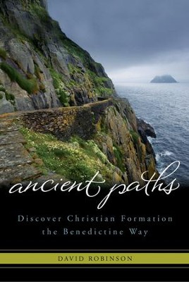 Ancient Paths: Discover Christian Formation the Benedictine Way - eBook  -     By: David Robinson
