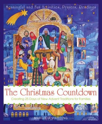 Christmas Countdown: Creating 25 Days of New Advent Traditions for Families - eBook  -     By: Margie J. Harding
