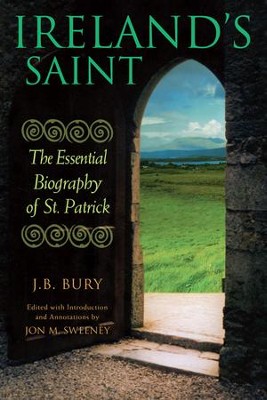 Ireland's Saint: The Essential Biography of St. Patrick - eBook  -     Edited By: Jon M. Sweeney
    By: J.B. Bury
