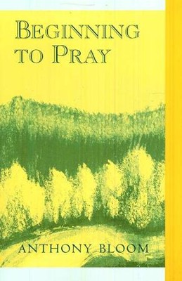 Beginning to Pray   -     By: Anthony Bloom
