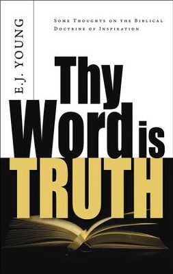 Thy Word Is Truth   -     By: E.J. Young
