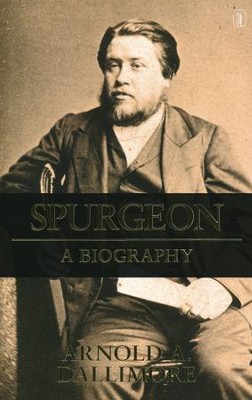 Spurgeon: A New Biography   -     By: Arnold Dallimore
