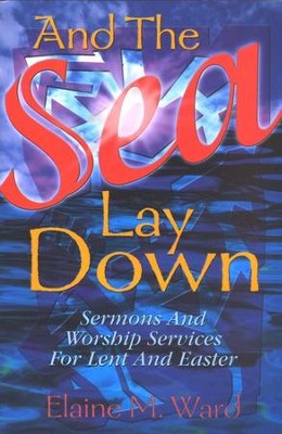 And The Sea Lay Down  -     By: Elaine M. Ward
