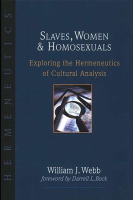 Slaves, Women & Homosexuals: Exploring the Hermeneutics of Cultural Analysis   -     By: William J. Webb
