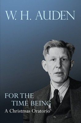 For the Time Being: A Christmas Oratorio  -     Edited By: Alan Jacobs
    By: W.H. Auden
