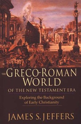 The Greco-Roman World of the New Testament Era   -     By: James S. Jeffers

