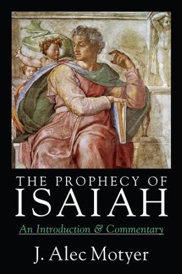 The Prophecy of Isaiah: An Introduction & Commentary   -     By: J. Alec Motyer
