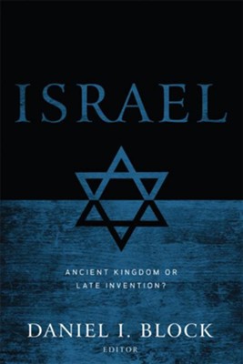 Israel: Ancient Kingdom or Late Invention? - eBook  -     By: Daniel I. Block
